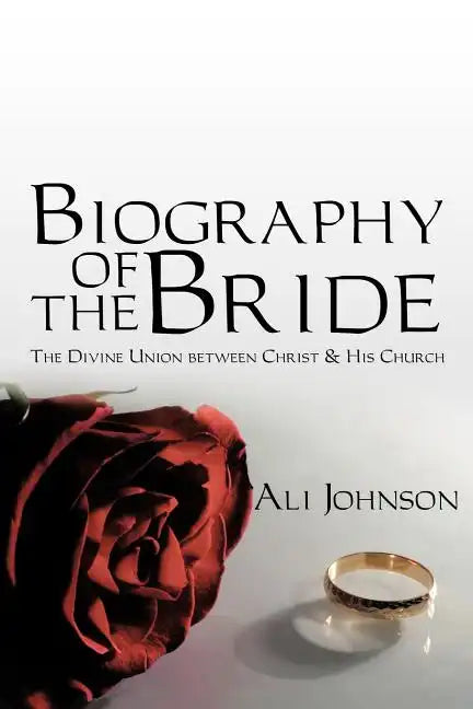 Biography of the Bride: The Divine Union between Christ and His Church - Paperback