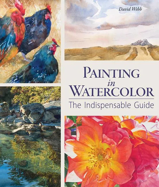 Painting in Watercolor: The Indispensable Guide - Hardcover