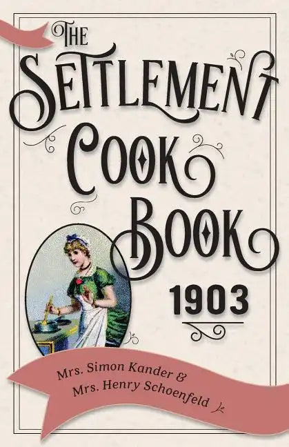 The Settlement Cook Book 1903 - Paperback