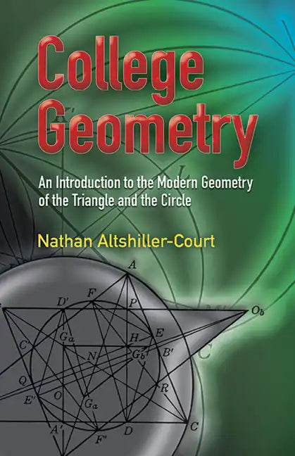 College Geometry: An Introduction to the Modern Geometry of the Triangle and the Circle - Paperback