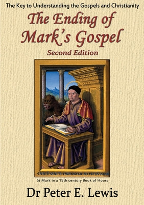 The Ending of Mark's Gospel: The Key to Understanding the Gospels and Christianity - Paperback