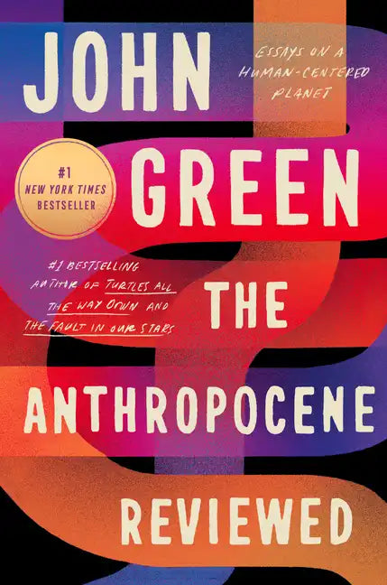 The Anthropocene Reviewed: Essays on a Human-Centered Planet - Paperback