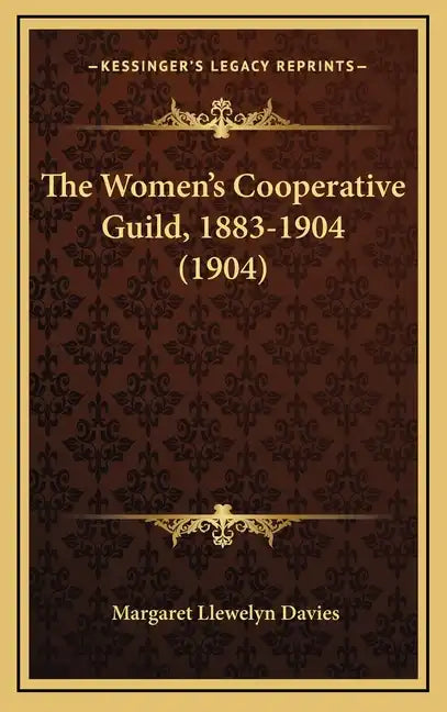 The Women's Cooperative Guild, 1883-1904 (1904) - Hardcover