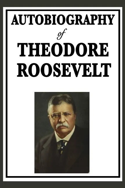 Autobiography of Theodore Roosevelt - Hardcover