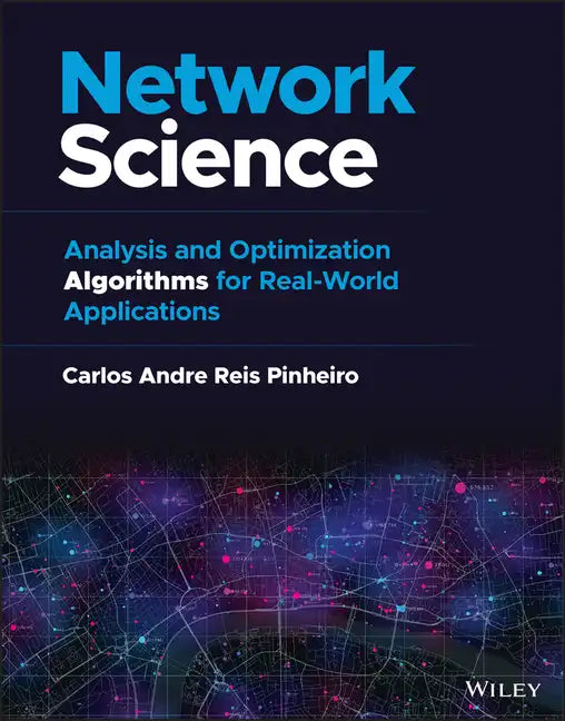 Network Science: Analysis and Optimization Algorithms for Real-World Applications - Hardcover