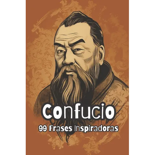Confucio: 99 Frases Inspiradoras - Paperback