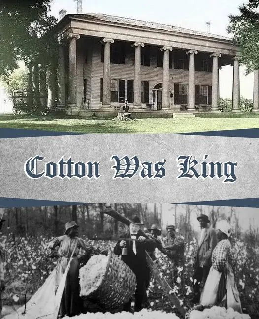 Cotton Was King: Indian Farms to Lauderdale County Plantations - Paperback