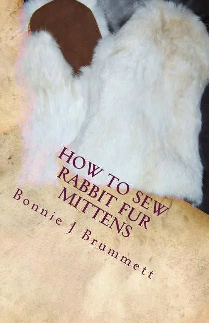 How to Sew Rabbit Fur Mittens - Paperback