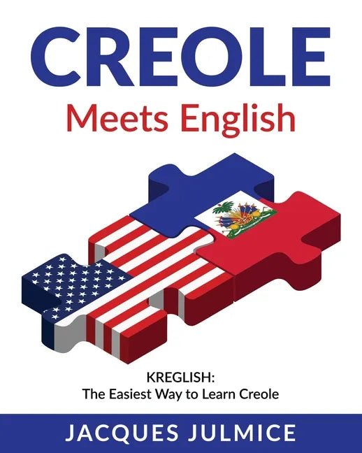 Creole Meets English: Kreglish - The Easiest Way to Learn Creole - Paperback