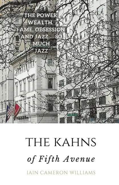 The KAHNS of Fifth Avenue: the Crazy Rhythm of Otto Hermann Kahn and the Kahn Family - Paperback