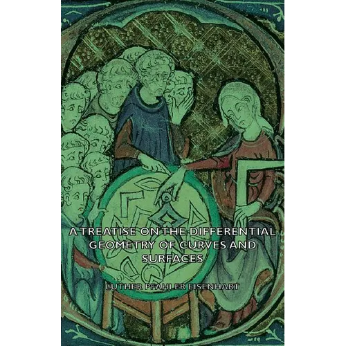 A Treatise on the Differential Geometry of Curves and Surfaces - Paperback