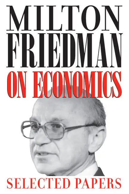 Milton Friedman on Economics: Selected Papers - Paperback