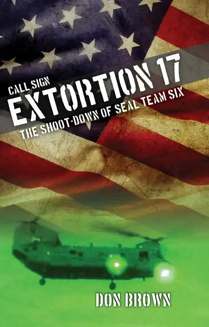 Call Sign Extortion 17: The Shoot-Down of Seal Team Six - Paperback