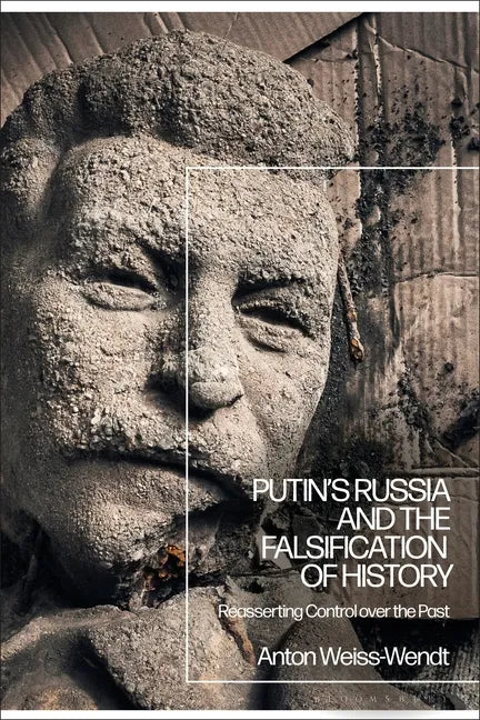 Putin's Russia and the Falsification of History: Reasserting Control over the Past - Paperback