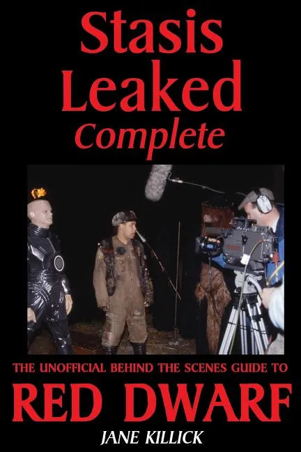 Stasis Leaked Complete: The Unofficial Behind the Scenes Guide to Red Dwarf - Paperback