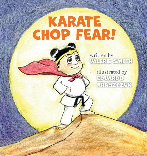 Karate Chop Fear! - Hardcover