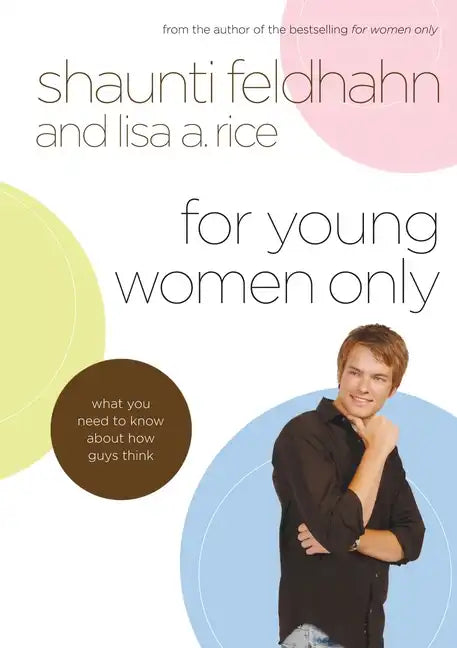 For Young Women Only: What You Need to Know about How Guys Think - Hardcover