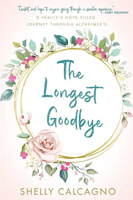 The Longest Goodbye: A Family's Hope-Filled Journey Through Alzheimer's - Paperback