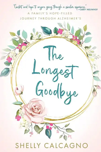The Longest Goodbye: A Family's Hope-Filled Journey Through Alzheimer's - Paperback