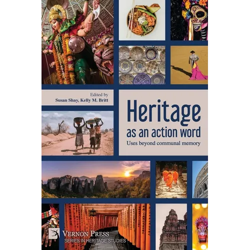 Heritage as an action word: Uses beyond communal memory - Paperback