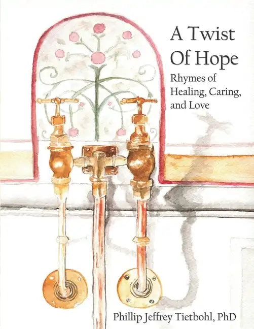 A Twist of Hope: Rhymes of Healing, Caring, and Love - Paperback