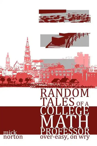 Random Tales of a College Math Professor, Over-Easy, on Wry - Paperback