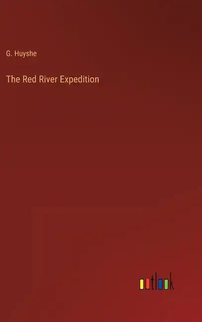 The Red River Expedition - Hardcover
