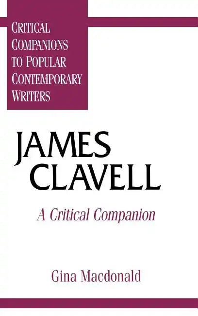James Clavell: A Critical Companion - Hardcover