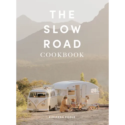 The Slow Road Cookbook: Camp Cooking for Family Adventures - Spiral
