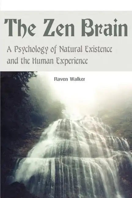 The Zen Brain: A Psychology of Natural Existence and the Human Experience - Paperback