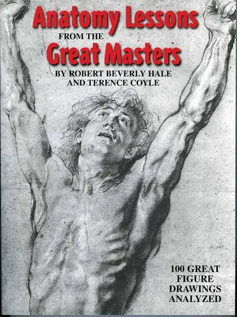 Anatomy Lessons from the Great Masters: 100 Great Figure Drawings Analyzed - Paperback