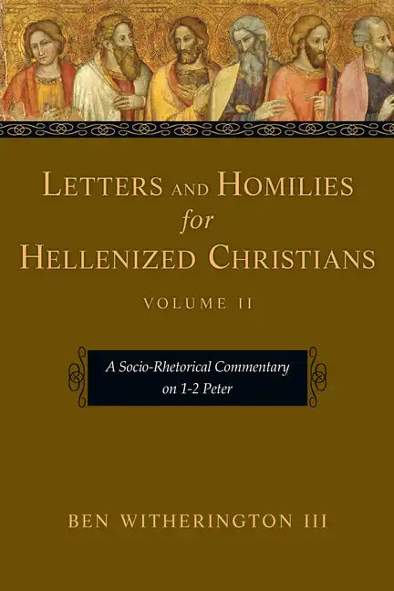 Letters and Homilies for Hellenized Christians: A Socio-Rhetorical Commentary on 1-2 Peter - Paperback