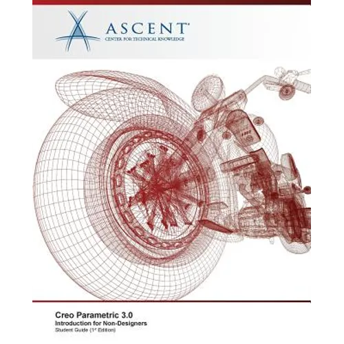 Creo Parametric 3.0: Introduction for Non-Designers - Paperback
