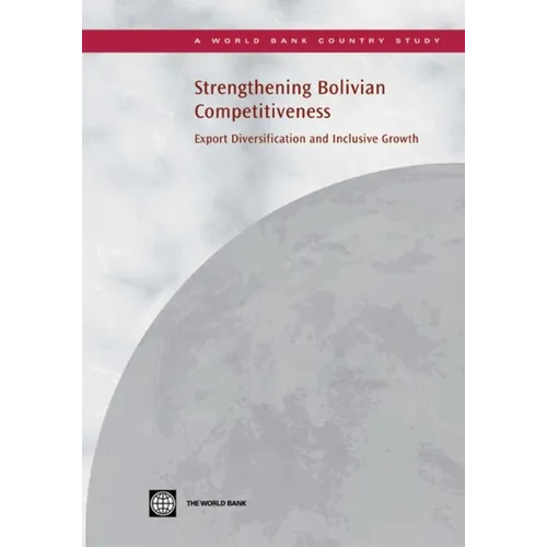 Strengthening Bolivian Competitiveness: Export Diversification and Inclusive Growth - Paperback
