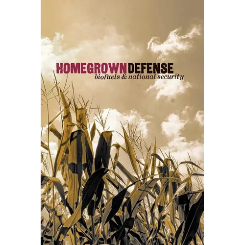 Homegrown Defense: Biofuels & National Security - Paperback