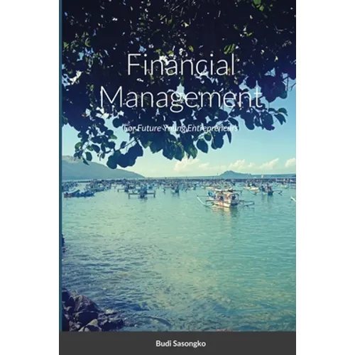Financial Management: For Future Young Entrepreneurs - Paperback