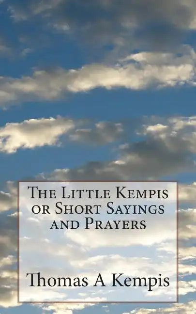 The Little Kempis or Short Sayings and Prayers - Paperback