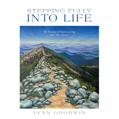 Stepping Fully into Life: The Journey of Rediscovering Your True Nature - Paperback