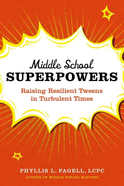 Middle School Superpowers: Raising Resilient Tweens in Turbulent Times - Paperback