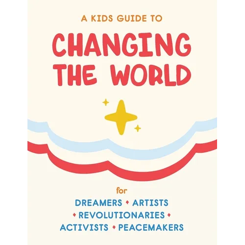 A Kids Guide to Changing the World - Paperback