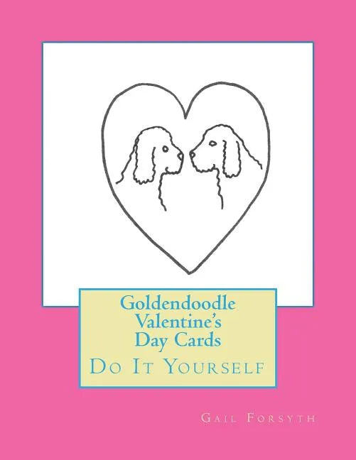Goldendoodle Valentine's Day Cards: Do It Yourself - Paperback