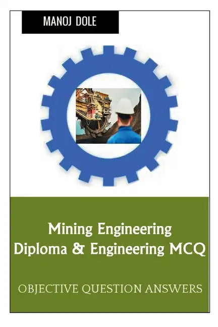 Mining Engineering Diploma & Engineering MCQ - Paperback