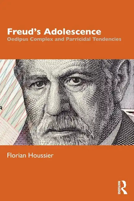 Freud's Adolescence: Oedipus Complex and Parricidal Tendencies - Paperback