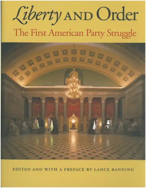 Liberty and Order: The First American Party Struggle - Hardcover