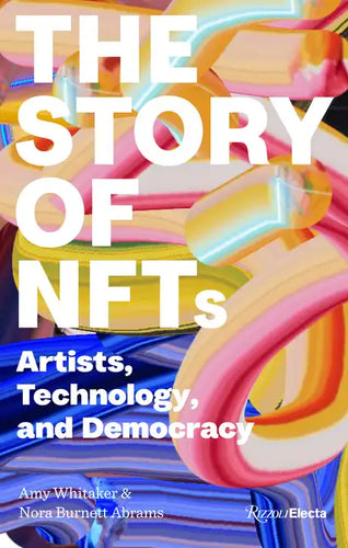 The Story of Nfts: Artists, Technology, and Democracy - Paperback