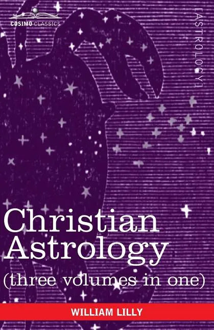 Christian Astrology (Three Volumes in One) - Paperback