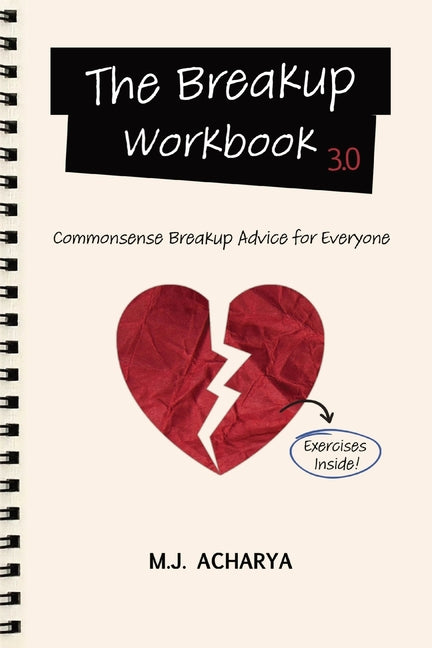 The Breakup Workbook 3.0: Commonsense Breakup Advice for Everyone - Paperback