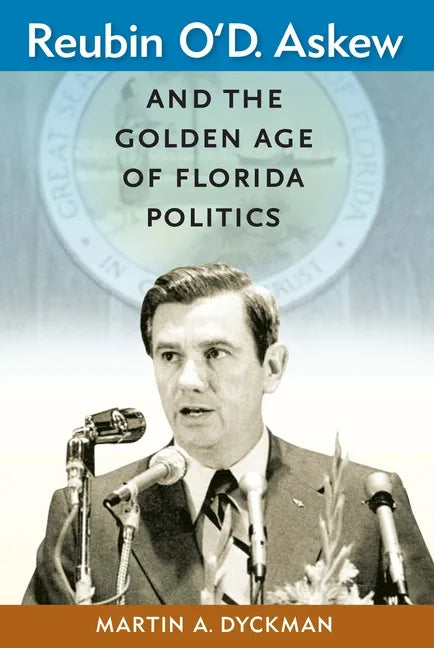 Reubin O'D. Askew and the Golden Age of Florida Politics - Paperback