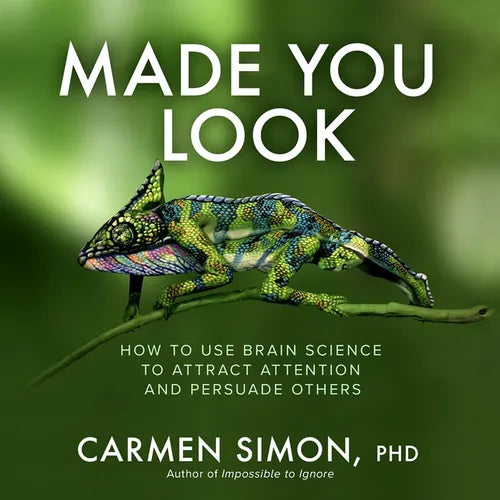 Made You Look: How to Use Brain Science to Attract Attention and Persuade Others - Hardcover