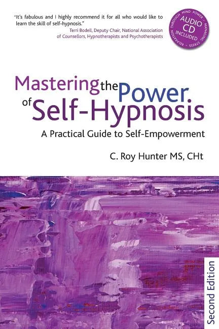 Mastering the Power of Self-Hypnosis: A Practical Guide to Self Empowerment - Second Edition [With CD (Audio)] - Paperback